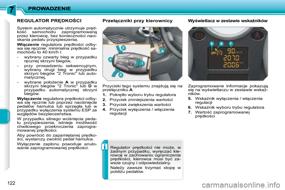 PEUGEOT 207 2008.5  Instrukcja obsługi (in Polish) �i
122
� � � � � �R�E�G�U�L�A�T�O�R� �P�R	�D�K�O:�C�I� 
� �S�y�s�t�e�m� �a�u�t�o�m�a�t�y�c�z�n�i�e� �u�t�r�z�y�m�u�j�e� �p�r
�d�- 
�k�o;�ć�  �s�a�m�o�c�h�o�d�u�  �z�a�p�r�o�g�r�a�m�o�w�a�n"�