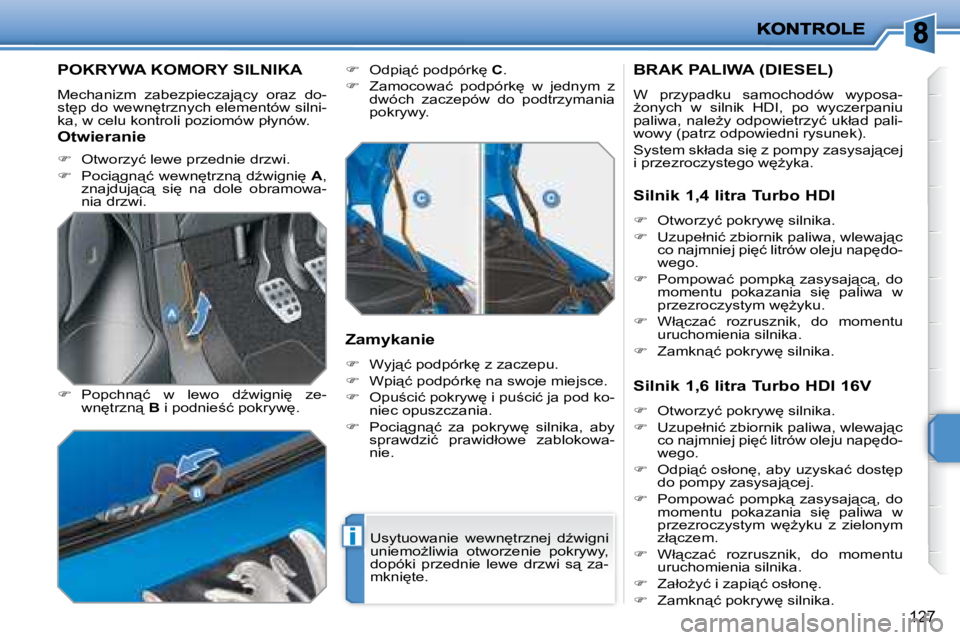 PEUGEOT 207 2008.5  Instrukcja obsługi (in Polish) i
127
� � � � � � � � � �P�O�K�R�Y�W�A� �K�O�M�O�R�Y� �S�I�L�N�I�K�A� 
� �M�e�c�h�a�n�i�z�m�  �z�a�b�e�z�p�i�e�c�z�a�j"�c�y�  �o�r�a�z�  �d�o�- 
�s�t
�p� �d�o� �w�e�w�n
�t�r�z�n�y�c�h� �e�l�e�m