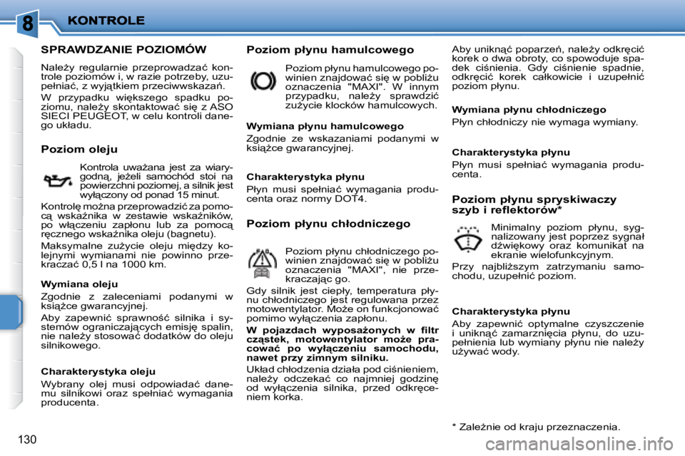 PEUGEOT 207 2008.5  Instrukcja obsługi (in Polish) 130
� � � � � � � � � � � � � � � � � � � �S�P�R�A�W�D�Z�A�N�I�E� �P�O�Z�I�O�M�Ó�W� 
� �N�a�l�eG�y�  �r�e�g�u�l�a�r�n�i�e�  �p�r�z�e�p�r�o�w�a�d�z�a�ć�  �k�o�n�- 
�t�r�o�l�e� �p�o�z�i�o�m�ó�w� �i�