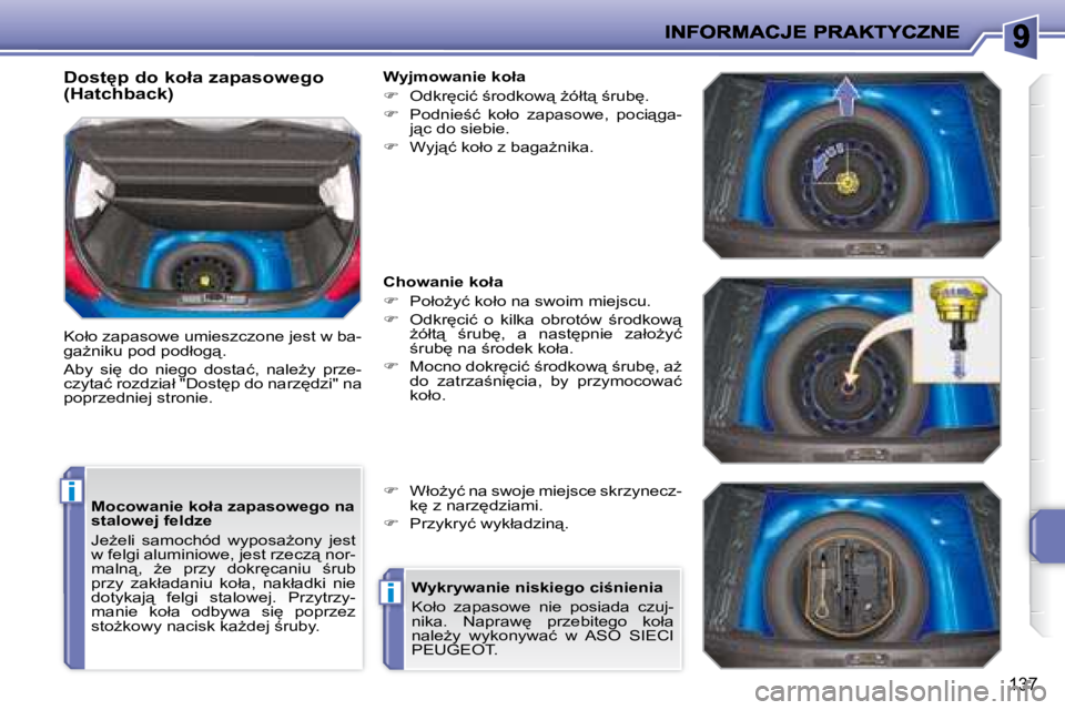 PEUGEOT 207 2008.5  Instrukcja obsługi (in Polish) i
i
137
� � �M�o�c�o�w�a�n�i�e� �k�o�ł�a� �z�a�p�a�s�o�w�e�g�o� �n�a�  
�s�t�a�l�o�w�e�j� �f�e�l�d�z�e�  
� �J�eG�e�l�i�  �s�a�m�o�c�h�ó�d�  �w�y�p�o�s�aG�o�n�y�  �j�e�s�t�  
�w� �f�e�l�g�i� �a�l�