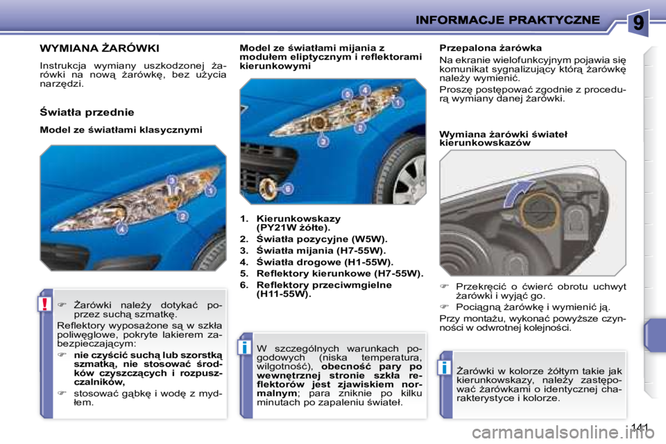 PEUGEOT 207 2008.5  Instrukcja obsługi (in Polish) !
i
i
141
� � � � � � � � � � � � � � � � � � � � � � � �W�Y�M�I�A�N�A� F�A�R�Ó�W�K�I� 
� �I�n�s�t�r�u�k�c�j�a�  �w�y�m�i�a�n�y�  �u�s�z�k�o�d�z�o�n�e�j�  G�a�- 
�r�ó�w�k�i�  �n�a�  �n�o�w"� 