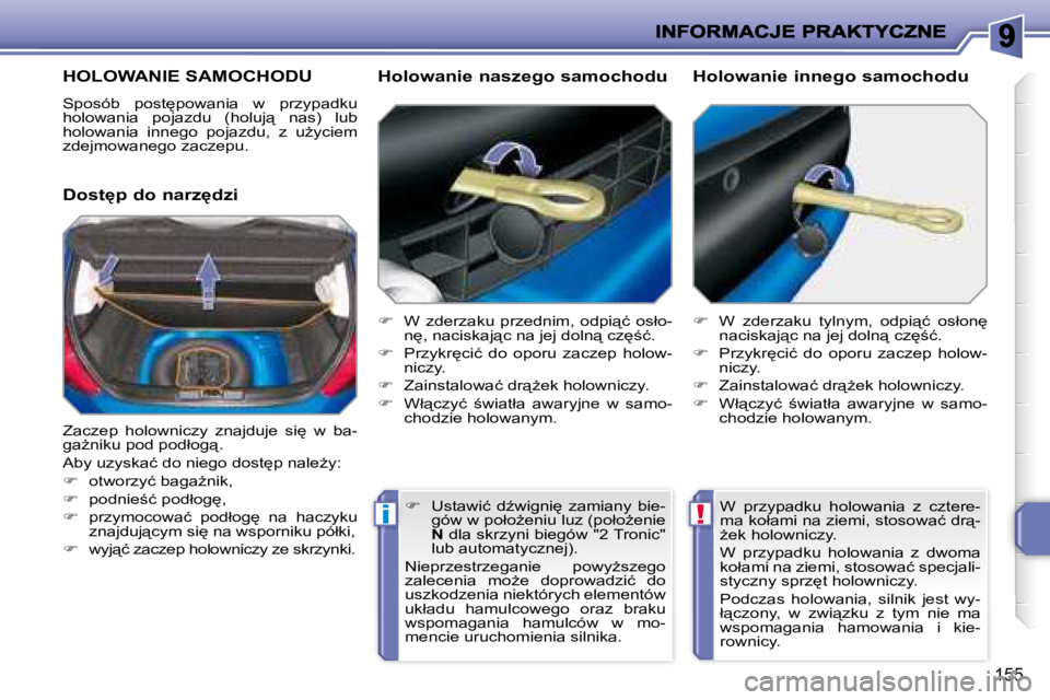 PEUGEOT 207 2008.5  Instrukcja obsługi (in Polish) !i
�1�5�5
     HOLOWANIE SAMOCHODU 
� �S�p�o�s�ó�b�  �p�o�s�t
�p�o�w�a�n�i�a�  �w�  �p�r�z�y�p�a�d�k�u�  
�h�o�l�o�w�a�n�i�a�  �p�o�j�a�z�d�u�  �(�h�o�l�u�j"�  �n�a�s�)�  �l�u�b� 
�h�o�l�o�w�a�