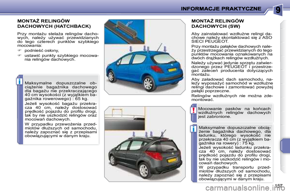 PEUGEOT 207 2008.5  Instrukcja obsługi (in Polish) i
i
!
�1�5�7
� � � � � � � �M�O�N�T�AF� �R�E�L�I�N�G�Ó�W� 
DACHOWYCH (HATCHBACK) 
� �P�r�z�y�  �m�o�n�t�aG�u�  �s�t�e�l�aG�a�  �r�e�l�i�n�g�ó�w�  �d�a�c�h�o�- 
�w�y�c�h�,�  �n�a�l�eG�y�  �uG�y�