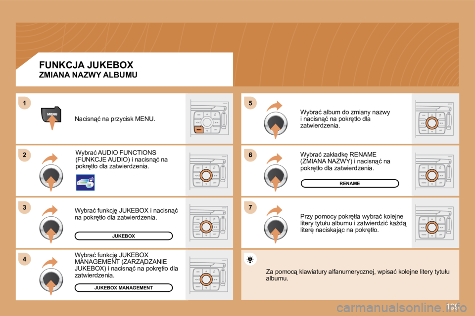 PEUGEOT 207 2008.5  Instrukcja obsługi (in Polish) 199
�6
�7�7
�5�5
�2�2
�3�3
�4�4
11
JUKEBOX
RENAME
JUKEBOX MANAGEMENT
� �N�a�c�i�s�n"�ć� �n�a� �p�r�z�y�c�i�s�k� �M�E�N�U�.� � �W�y�b�r�a�ć� �A�U�D�I�O� �F�U�N�C�T�I�O�N�S�  
�(�F�U�N�K�C�J�E� �