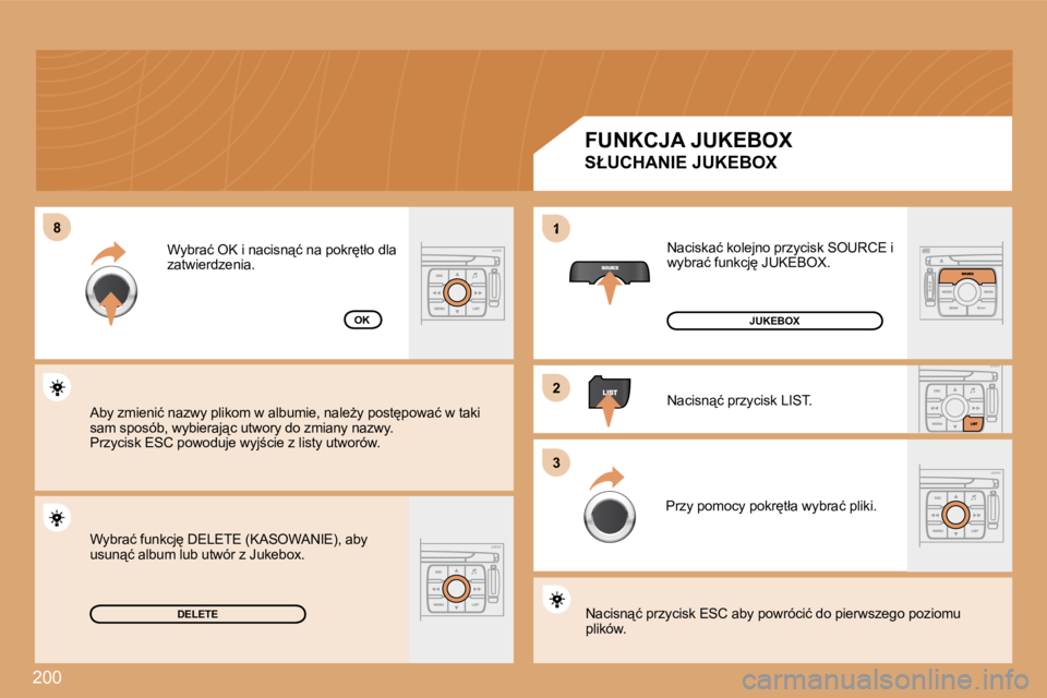 PEUGEOT 207 2008.5  Instrukcja obsługi (in Polish) 200
�8�8
�2�2
�3�3
1
DELETE
OK
� �N�a�c�i�s�k�a�ć� �k�o�l�e�j�n�o� �p�r�z�y�c�i�s�k� �S�O�U�R�C�E� �i�  
�w�y�b�r�a�ć� �f�u�n�k�c�j
� �J�U�K�E�B�O�X�.�  
� �N�a�c�i�s�n"�ć� �p�r�z�y�c�i�s�k� 