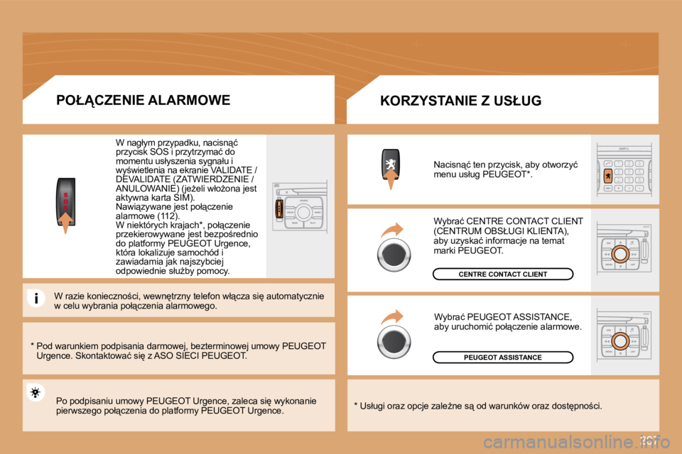 PEUGEOT 207 2008.5  Instrukcja obsługi (in Polish) 207
2
abc
5
jkl
8
tuv 3
def
6
mno
9
wxyz
1 4
ghi
r
7
pq s
0 #
� � �*� � � � �P�o�d� �w�a�r�u�n�k�i�e�m� �p�o�d�p�i�s�a�n�i�a� �d�a�r�m�o�w�e�j�,� �b�e�z�t�e�r�m�i�n �o�w�e�j� �u�m�o�w�y� �P�E�U�G�E�O�