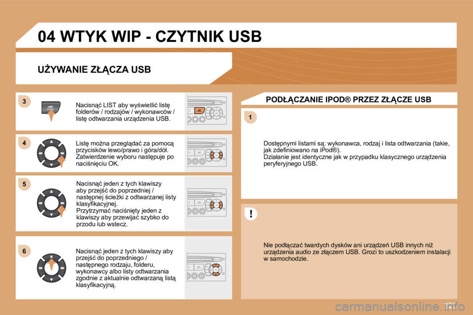 PEUGEOT 207 2008.5  Instrukcja obsługi (in Polish) 223
�3�3
�5�5
11
�6�6
�0�4
�4�4
� �W�T�Y�K� �W�I�P� �-� �C�Z�Y�T�N�I�K� �U�S�B� 
� � �UF�Y�W�A�N�I�E� �Z�Ł�C�Z�A� �U�S�B� 
� � �N�a�c�i�s�n"�ć� �L�I�S�T� �a�b�y� �w�y;�w�i�e�t�l�i�ć� �l�i�