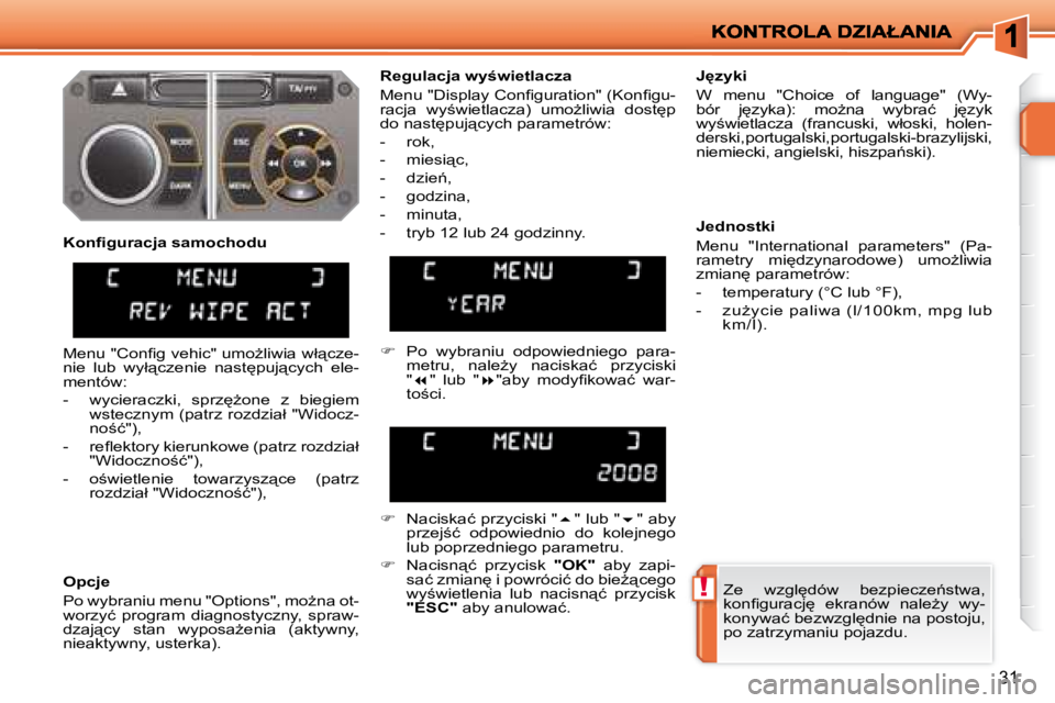 PEUGEOT 207 2008.5  Instrukcja obsługi (in Polish) !
31
� �Z�e�  �w�z�g�l
�d�ó�w�  �b�e�z�p�i�e�c�z�e1�s�t�w�a�,�  
�k�o�n�ﬁ� �g�u�r�a�c�j
�  �e�k�r�a�n�ó�w�  �n�a�l�eG�y�  �w�y�-
�k�o�n�y�w�a�ć� �b�e�z�w�z�g�l
�d�n�i�e� �n�a� �p�o�s�t�o�j�u