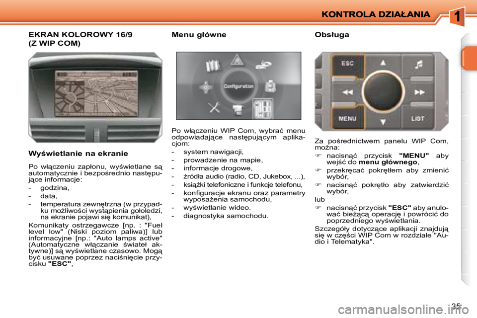 PEUGEOT 207 2008.5  Instrukcja obsługi (in Polish) �3�5
� � � � � � � � � � � � � �E�K�R�A�N� �K�O�L�O�R�O�W�Y� �1�6�/�9� 
�(�Z� �W�I�P� �C�O�M�)� 
� � �W�y�w�i�e�t�l�a�n�i�e� �n�a� �e�k�r�a�n�i�e� � �P�o�  �w�ł"�c�z�e�n�i�u�  �W�I�P�  �C�o�m�