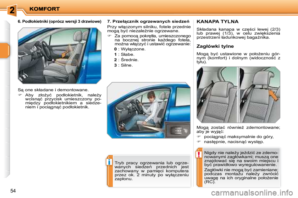 PEUGEOT 207 2008.5  Instrukcja obsługi (in Polish) !
i
54
       KANAPA TYLNA 
� �S�k�ł�a�d�a�n�a�  �k�a�n�a�p�a�  �w�  �c�z
;�c�i�  �l�e�w�e�j�  �(�2�/�3�)�  
�l�u�b�  �p�r�a�w�e�j�  �(�1�/�3�)�,�  �w�  �c�e�l�u�  �z�w�i
�k�s�z�e�n�i�a� 
�p�r�z�e