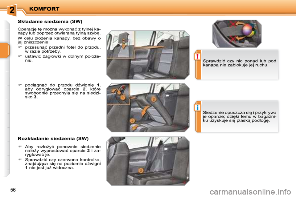 PEUGEOT 207 2008.5  Instrukcja obsługi (in Polish) !
i
56
� � �S�k�ł�a�d�a�n�i�e� �s�i�e�d�z�e�n�i�a� �(�S�W�)�  
� �O�p�e�r�a�c�j
� �t
� �m�oG�n�a� �w�y�k�o�n�a�ć� �z� �t�y�l�n�e�j� �k�a�- 
�n�a�p�y� �l�u�b� �p�o�p�r�z�e�z� �o�t�w�i�e�r�a�n"