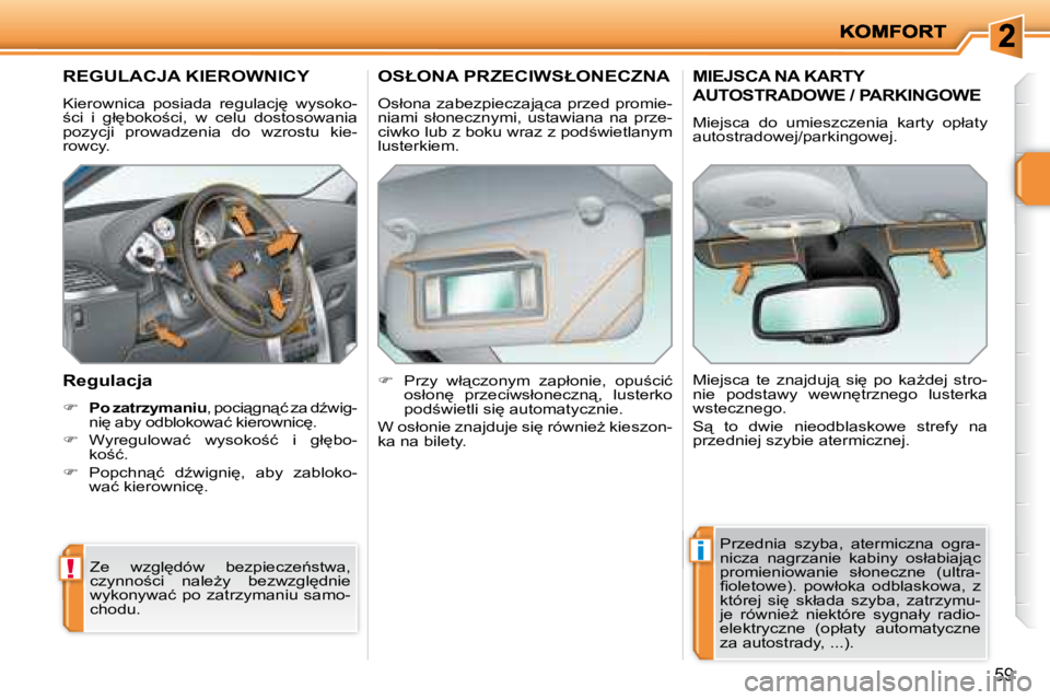 PEUGEOT 207 2008.5  Instrukcja obsługi (in Polish) !
i
59
� � � � � � � �R�E�G�U�L�A�C�J�A� �K�I�E�R�O�W�N�I�C�Y� 
� �K�i�e�r�o�w�n�i�c�a�  �p�o�s�i�a�d�a�  �r�e�g�u�l�a�c�j
�  �w�y�s�o�k�o�- 
;�c�i�  �i�  �g�ł
�b�o�k�o;�c�i�,�  �w�  �c�e�l�u�  �