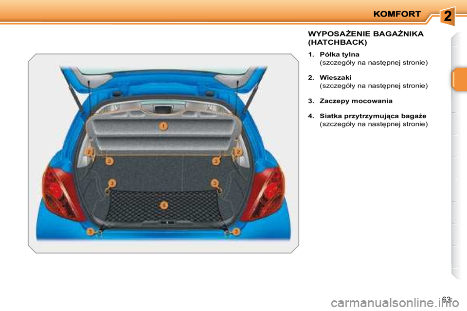 PEUGEOT 207 2008.5  Instrukcja obsługi (in Polish) �6�3
� � � � � � � �W�Y�P�O�S�AF�E�N�I�E� �B�A�G�AF�N�I�K�A� 
�(�H�A�T�C�H�B�A�C�K�)� 
   
1.     �P�ó�ł�k�a� �t�y�l�n�a�     
�  �(�s�z�c�z�e�g�ó�ł�y� �n�a� �n�a�s�t
�p�n�e�j� �s�t�r�o�n�i�e�)