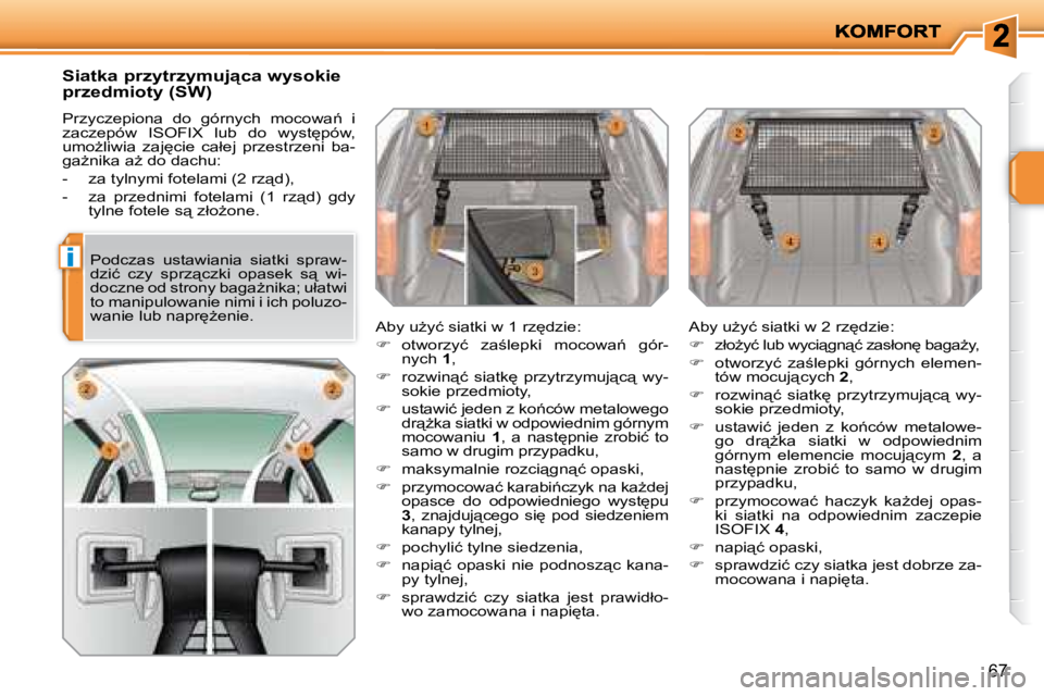 PEUGEOT 207 2008.5  Instrukcja obsługi (in Polish) i
67
� � �S�i�a�t�k�a� �p�r�z�y�t�r�z�y�m�u�j"�c�a� �w�y�s�o�k�i�e�  
�p�r�z�e�d�m�i�o�t�y� �(�S�W�)�  
� �P�r�z�y�c�z�e�p�i�o�n�a�  �d�o�  �g�ó�r�n�y�c�h�  �m�o�c�o�w�a1�  �i�  
�z�a�c�z�e�p�