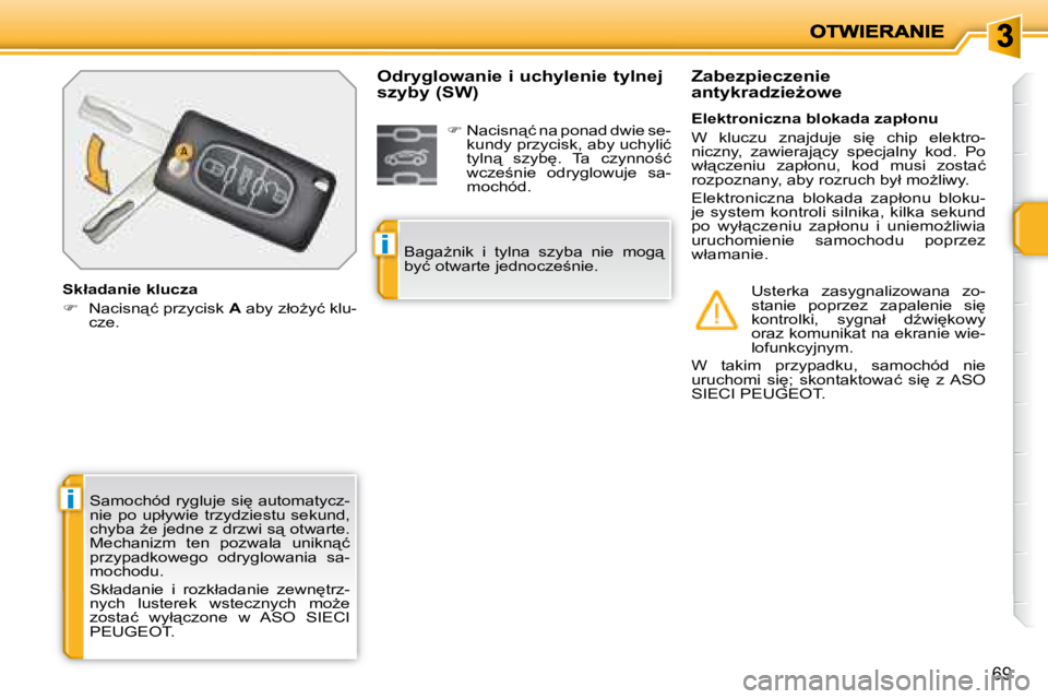 PEUGEOT 207 2008.5  Instrukcja obsługi (in Polish) i
i
69
� �S�a�m�o�c�h�ó�d� �r�y�g�l�u�j�e� �s�i
� �a�u�t�o�m�a�t�y�c�z�- 
�n�i�e�  �p�o�  �u�p�ł�y�w�i�e�  �t�r�z�y�d�z�i�e�s�t�u�  �s�e�k�u�n�d�,� 
�c�h�y�b�a� G�e� �j�e�d�n�e� �z� �d�r�z�w�i� �s