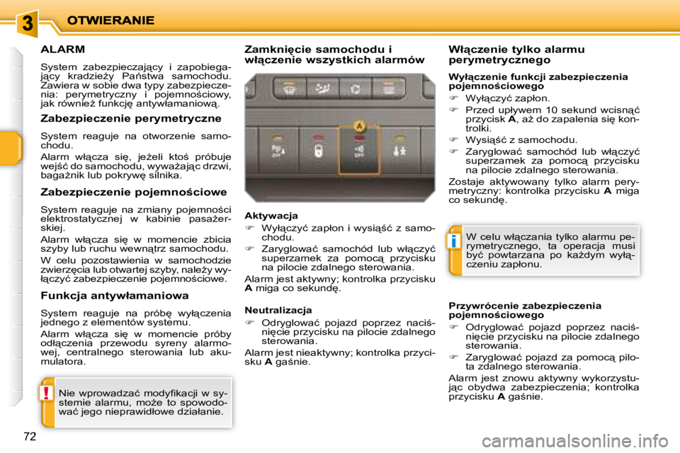 PEUGEOT 207 2008.5  Instrukcja obsługi (in Polish) !
i
�7�2
     ALARM 
� �S�y�s�t�e�m�  �z�a�b�e�z�p�i�e�c�z�a�j"�c�y�  �i�  �z�a�p�o�b�i�e�g�a�- 
�j"�c�y�  �k�r�a�d�z�i�eG�y�  �P�a1�s�t�w�a�  �s�a�m�o�c�h�o�d�u�.� 
�Z�a�w�i�e�r�a� �w� �s