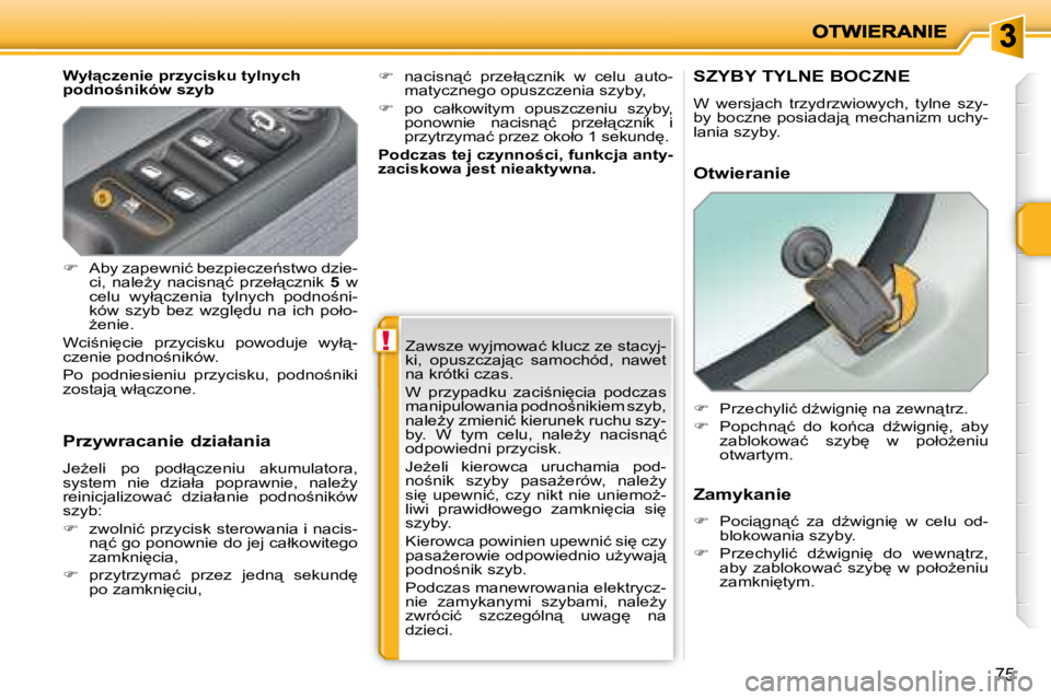 PEUGEOT 207 2008.5  Instrukcja obsługi (in Polish) !
�7�5
� � �W�y�ł"�c�z�e�n�i�e� �p�r�z�y�c�i�s�k�u� �t�y�l�n�y�c�h�  
�p�o�d�n�o�n�i�k�ó�w� �s�z�y�b�  
� � �P�r�z�y�w�r�a�c�a�n�i�e� �d�z�i�a�ł�a�n�i�a�  
� �J�eG�e�l�i�  �p�o�  �p�o�d�ł