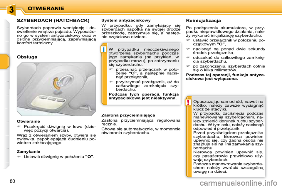 PEUGEOT 207 2008.5  Instrukcja obsługi (in Polish) i
!
80
� � � � � � � � � � � � � � � �S�Z�Y�B�E�R�D�A�C�H� �(�H�A�T�C�H�B�A�C�K�)� 
� �S�z�y�b�e�r�d�a�c�h�  �p�o�p�r�a�w�i�a�  �w�e�n�t�y�l�a�c�j
�  �i�  �d�o�- 
;�w�i�e�t�l�e�n�i�e� �w�n
�t�r�z�a