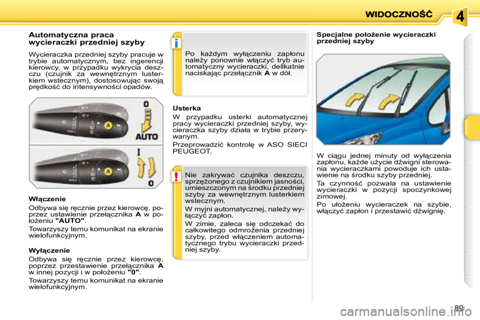 PEUGEOT 207 2008.5  Instrukcja obsługi (in Polish) !
�i
89
� � � �S�p�e�c�j�a�l�n�e� �p�o�ł�oG�e�n�i�e� �w�y�c�i�e�r�a�c�z�k�i�  
�p�r�z�e�d�n�i�e�j� �s�z�y�b�y� 
� � �A�u�t�o�m�a�t�y�c�z�n�a� �p�r�a�c�a�  
�w�y�c�i�e�r�a�c�z�k�i� �p�r�z�e�d�n�i�e�j