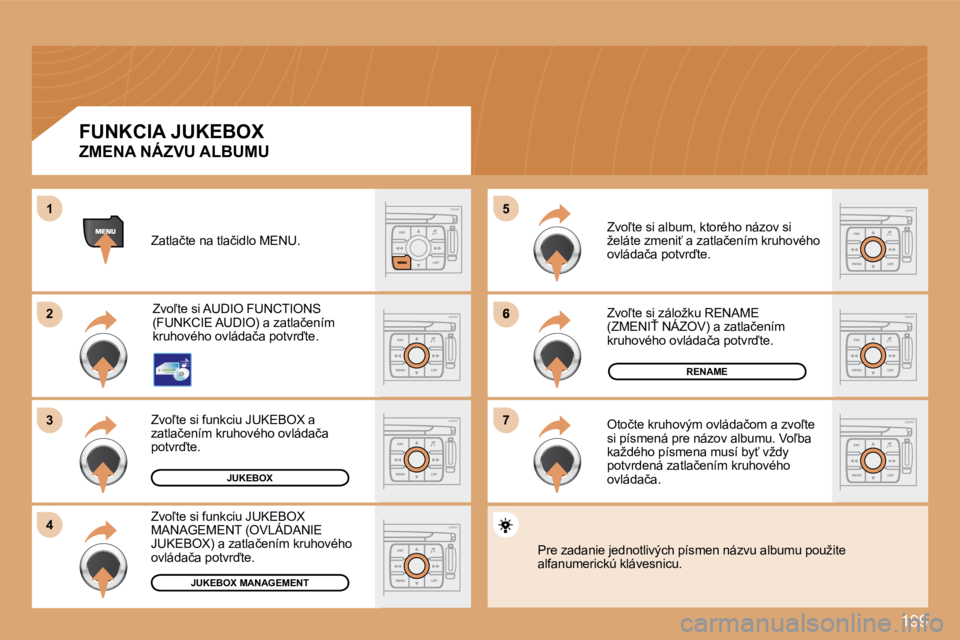 PEUGEOT 207 2008.5  Návod na použitie (in Slovakian) 199
6
77
55
22
33
44
11
JUKEBOX
RENAME
JUKEBOX MANAGEMENT
� �Z�a�t�l�a�č�t�e� �n�a� �t�l�a�č�i�d�l�o� �M�E�N�U�.� 
� �Z�v�o-�t�e� �s�i� �A�U�D�I�O� �F�U�N�C�T�I�O�N�S� �(�F�U�N�K�C�I�E� �A�U�D�I�O�