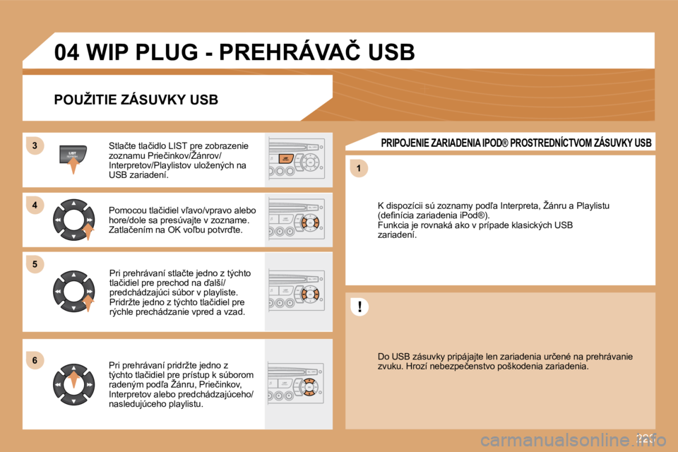 PEUGEOT 207 2008.5  Návod na použitie (in Slovakian) 223
33
55
11
66
04
44
� �W�I�P� �P�L�U�G� �-� �P�R�E�H�R�Á�V�A�Č� �U�S�B� 
� � �P�O�U�Ž�I�T�I�E� �Z�Á�S�U�V�K�Y� �U�S�B� 
� � �S�t�l�a�č�t�e� �t�l�a�č�i�d�l�o� �L�I�S�T� �p�r�e� �z�o�b�r�a�z�e�n