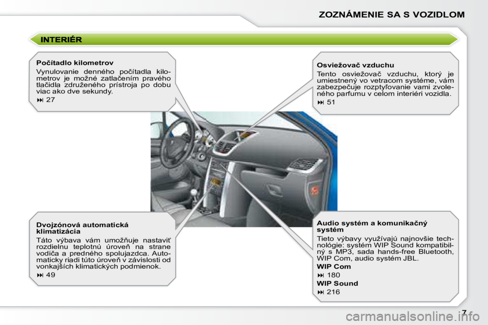 PEUGEOT 207 2008.5  Návod na použitie (in Slovakian) ZOZNÁMENIE SA S VOZIDLOM
� � �D�v�o�j�z�ó�n�o�v�á� �a�u�t�o�m�a�t�i�c�k�á�  
�k�l�i�m�a�t�i�z�á�c�i�a�  
� �T�á�t�o�  �v�ý�b�a�v�a�  �v�á�m�  �u�m�o�ž3�u�j�e�  �n�a�s�t�a�v�i?�  
�r�o�z�d�i