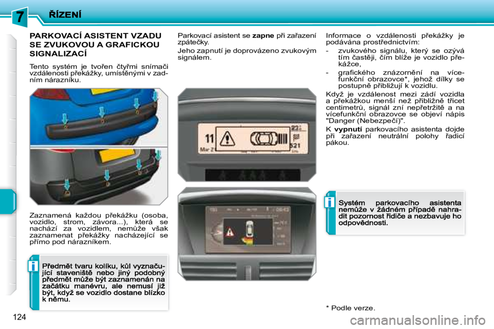 PEUGEOT 207 2008.5  Návod na použití (in Czech) �i
�i
124
� � � � � � � �P�A�R�K�O�V�A�C�Í� �A�S�I�S�T�E�N�T� �V�Z�A�D�U�  
�S�E� �Z�V�U�K�O�V�O�U� �A� �G�R�A�F�I�C�K�O�U� 
�S�I�G�N�A�L�I�Z�A�C�Í� 
� �T�e�n�t�o�  �s�y�s�t�é�m�  �j�e�  �t�v�o9�e