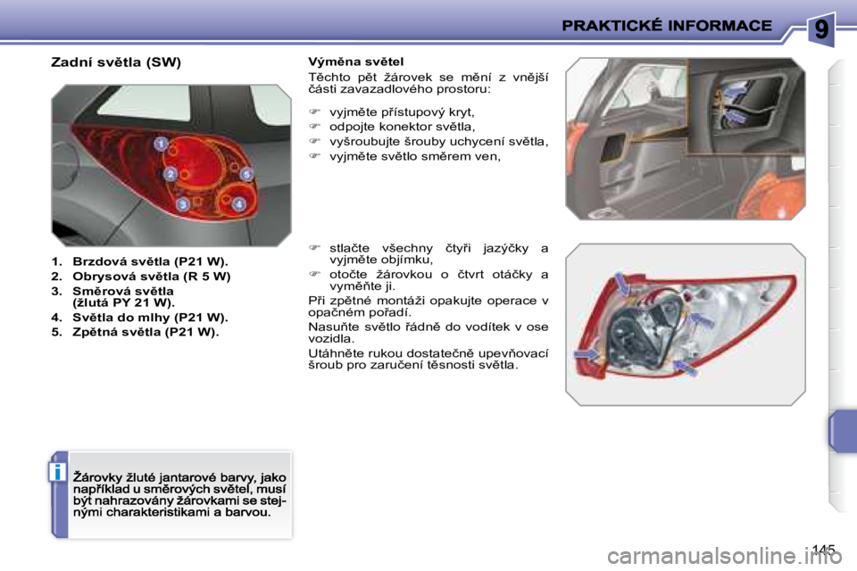 PEUGEOT 207 2008.5  Návod na použití (in Czech) �i
�1�4�5
� � �Z�a�d�n�í� �s�v)�t�l�a� �(�S�W�)�  
   
1.     �B�r�z�d�o�v�á� �s�v)�t�l�a� �(�P�2�1� �W�)�.   
�2�.    �O�b�r�y�s�o�v�á� �s�v)�t�l�a� �(�R� �5� �W�)
3.    �S�m)�r�o�v�á� �s�v)