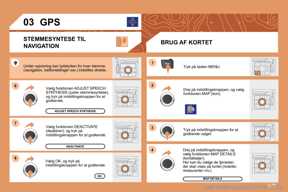 PEUGEOT 207 2008  Brugsanvisning (in Danish) 179
ESCLIST
MENU
ESC
MENU LIST
ESC
MENU LIST
MENU
66
88
11
22
33
44
ESC
MENU LIST
ESC
MENU LIST
S
O S SOURCE
MODE BAND TPT
A  Y
DARK
ESC
MENU LIST
77ESC
MENU LIST
03
� �T�r�y�k� �p�å� �t�a�s�t�e�n� �