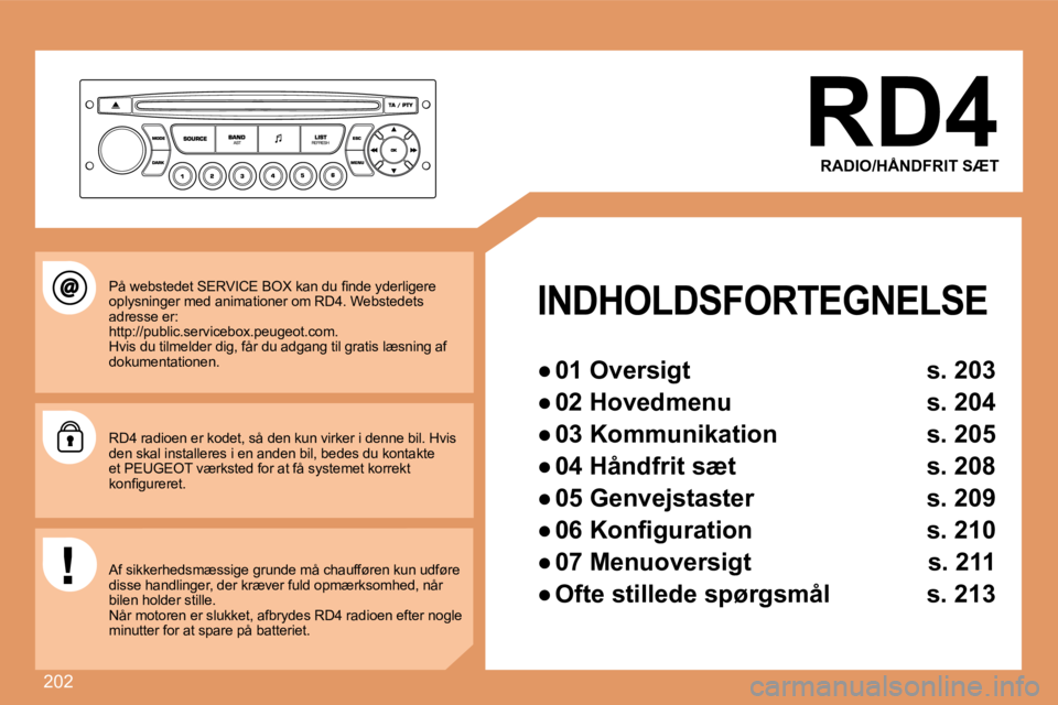 PEUGEOT 207 2008  Brugsanvisning (in Danish) 202
  RD4 
 RADIO/HÅNDFRIT SÆT  
     INDHOLDSFORTEGNELSE 

