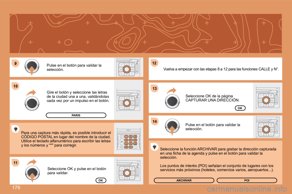 PEUGEOT 207 2008  Manual del propietario (in Spanish) 176
9
1111
1212
1414
10101313
ESC
MENU LIST
2
abc
5
jkl
8
tuv 3
def
6
mno
9
wxyz
1 4
ghi
r
7
pq s
0
#
ESC
MENU LIST
ESC
MENU LIST
ESC
MENU LIST
ESC
MENU LIST
 Pulse en el botón para validar la selecc