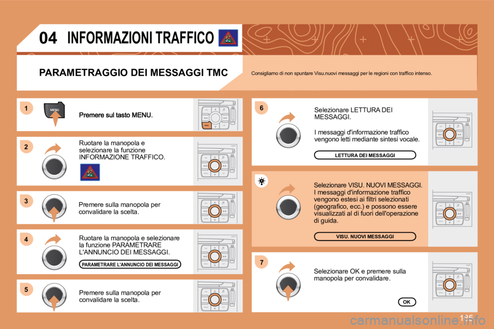 PEUGEOT 207 2008  Manuale duso (in Italian) 185
ESCLIST
MENU
MENU11
ESC
MENU LIST
22
33
44
66
55
ESC
MENU LIST
ESC
MENU LIST
77
ESC
MENU LIST
ESC
MENU LIST
ESC
MENU LIST
ESC
MENU LIST
04
LETTURA DEI MESSAGGI
VISU. NUOVI MESSAGGI
OK
  PARAMETRAG