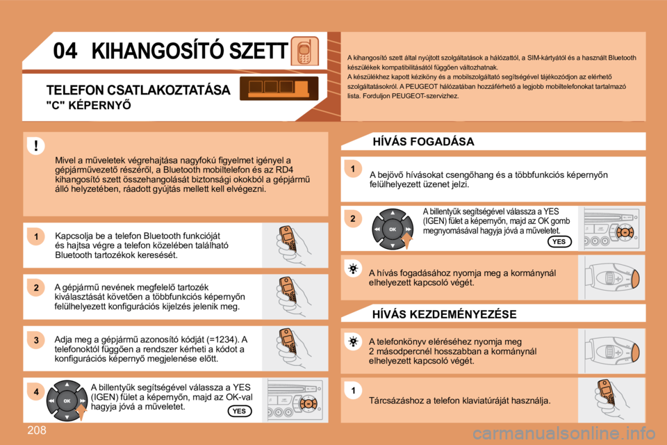 PEUGEOT 207 2008  Kezelési útmutató (in Hungarian) 208
11
22
33
11
22
4411
04       KIHANGOSÍTÓ SZETT 
� �M�i�v�e�l� �a� �mC�v�e�l�e�t�e�k� �v�é�g�r�e�h�a�j�t�á�s�a� �n�a�g�y�f�o�k�ú� �ﬁ� �g�y�e�l�m�e�t� �i�g�é�n�y�e�l� �a� �g�é�p�j�á�r�mC