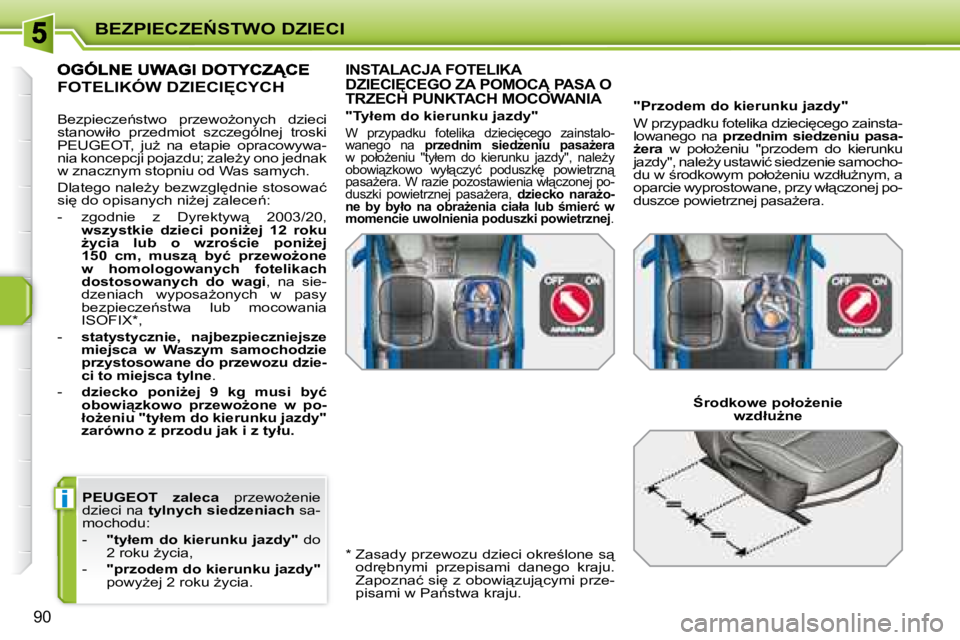 PEUGEOT 207 2008  Instrukcja obsługi (in Polish) i
�B�E�Z�P�I�E�C�Z�E0�S�T�W�O� �D�Z�I�E�C�I
90
� � �P�E�U�G�E�O�T    �z�a�l�e�c�a � �  �p�r�z�e�w�oG�e�n�i�e� 
�d�z�i�e�c�i� �n�a� �  �t�y�l�n�y�c�h� �s�i�e�d�z�e�n�i�a�c�h � � �s�a�-
�m�o�c�h�o�d�u
