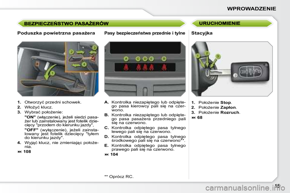 PEUGEOT 207 2008  Instrukcja obsługi (in Polish) �W�P�R�O�W�A�D�Z�E�N�I�E
� � �P�o�d�u�s�z�k�a� �p�o�w�i�e�t�r�z�n�a� �p�a�s�aG�e�r�a� 
   
1. � �  �O�t�w�o�r�z�y�ć� �p�r�z�e�d�n�i� �s�c�h�o�w�e�k�.� 
  
2. � �  �W�ł�oG�y�ć� �k�l�u�c�z�.� 
  
3