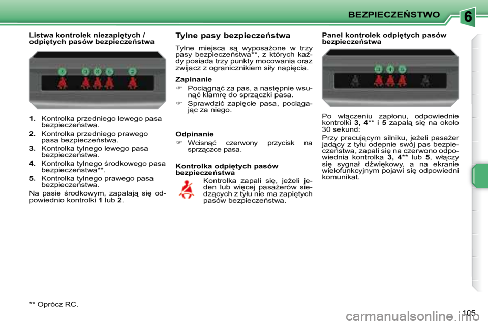 PEUGEOT 207 2008  Instrukcja obsługi (in Polish) �B�E�Z�P�I�E�C�Z�E0�S�T�W�O
105
   
1. � �  �K�o�n�t�r�o�l�k�a� �p�r�z�e�d�n�i�e�g�o� �l�e�w�e�g�o� �p�a�s�a� 
�b�e�z�p�i�e�c�z�e1�s�t�w�a�.� 
  
2. � �  �K�o�n�t�r�o�l�k�a� �p�r�z�e�d�n�i�e�g�o� �p