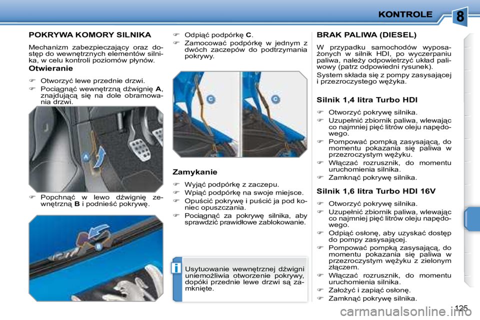 PEUGEOT 207 2008  Instrukcja obsługi (in Polish) i
125
� � � � � � � � � �P�O�K�R�Y�W�A� �K�O�M�O�R�Y� �S�I�L�N�I�K�A� 
� �M�e�c�h�a�n�i�z�m�  �z�a�b�e�z�p�i�e�c�z�a�j"�c�y�  �o�r�a�z�  �d�o�- 
�s�t
�p� �d�o� �w�e�w�n
�t�r�z�n�y�c�h� �e�l�e�m