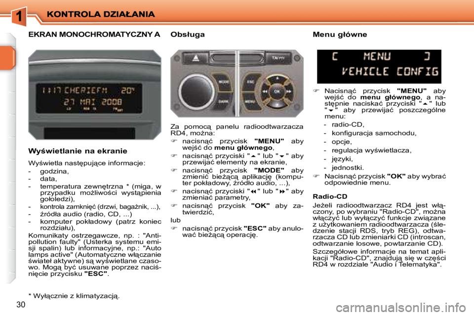 PEUGEOT 207 2008  Instrukcja obsługi (in Polish) 30
� � � � � � � �E�K�R�A�N� �M�O�N�O�C�H�R�O�M�A�T�Y�C�Z�N�Y� �A� � �O�b�s�ł�u�g�a� 
� � �W�y�w�i�e�t�l�a�n�i�e� �n�a� �e�k�r�a�n�i�e�  
� �W�y;�w�i�e�t�l�a� �n�a�s�t
�p�u�j"�c�e� �i�n�f�o�