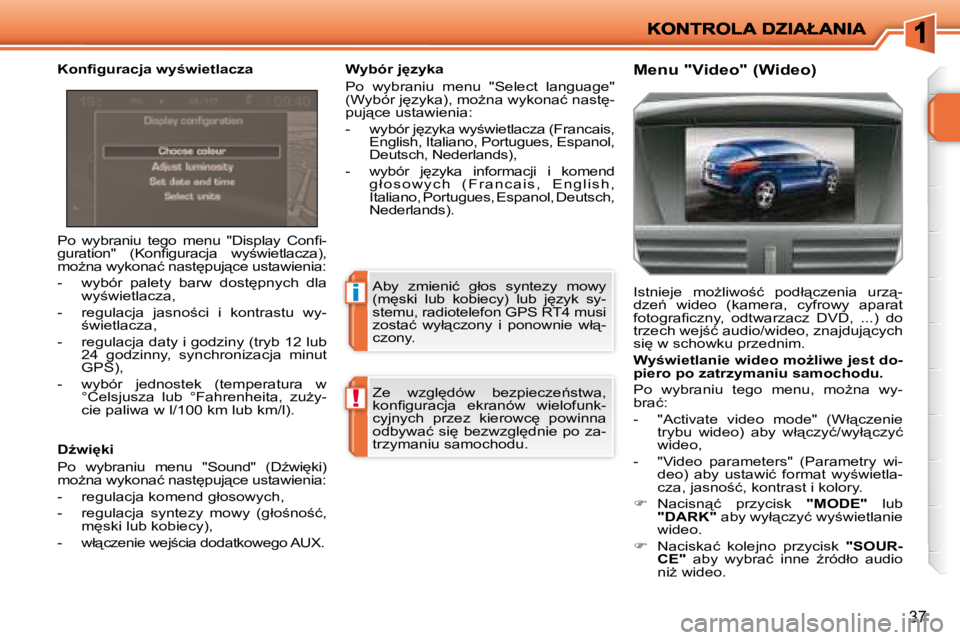 PEUGEOT 207 2008  Instrukcja obsługi (in Polish) i
!
37
� �P�o�  �w�y�b�r�a�n�i�u�  �t�e�g�o�  �m�e�n�u�  �"�D�i�s�p�l�a�y�  �C�o�n�ﬁ� �- 
�g�u�r�a�t�i�o�n�"�  �(�K�o�n�ﬁ� �g�u�r�a�c�j�a�  �w�y;�w�i�e�t�l�a�c�z�a�)�,� 
�m�oG�n�a� �w�y�