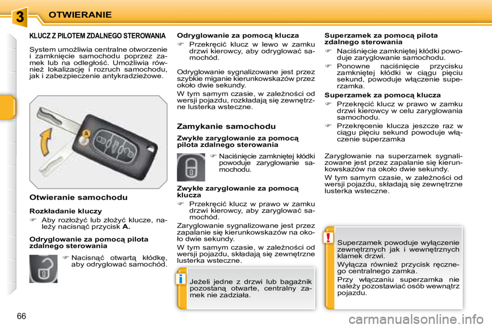 PEUGEOT 207 2008  Instrukcja obsługi (in Polish) !
i
�O�T�W�I�E�R�A�N�I�E
66
� �S�u�p�e�r�z�a�m�e�k� �p�o�w�o�d�u�j�e� �w�y�ł"�c�z�e�n�i�e�  
�z�e�w�n
�t�r�z�n�y�c�h�  �j�a�k�  �i�  �w�e�w�n
�t�r�z�n�y�c�h� 
�k�l�a�m�e�k� �d�r�z�w�i�.�  
� �
