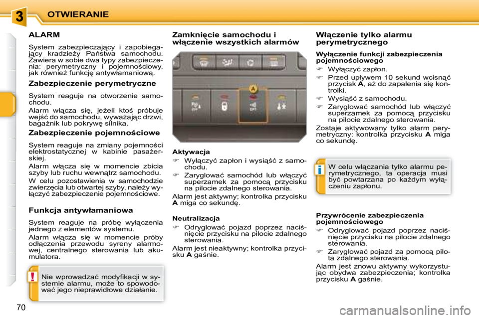 PEUGEOT 207 2008  Instrukcja obsługi (in Polish) !
i
�O�T�W�I�E�R�A�N�I�E
70
� � � � � �A�L�A�R�M� 
� �S�y�s�t�e�m�  �z�a�b�e�z�p�i�e�c�z�a�j"�c�y�  �i�  �z�a�p�o�b�i�e�g�a�- 
�j"�c�y�  �k�r�a�d�z�i�eG�y�  �P�a1�s�t�w�a�  �s�a�m�o�c�h�o�