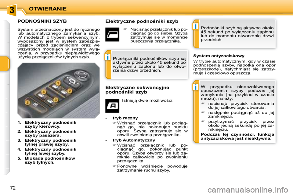 PEUGEOT 207 2008  Instrukcja obsługi (in Polish) i
i
i
�O�T�W�I�E�R�A�N�I�E
72
� � � � � � � � � � � � � �P�O�D�N�O:�N�I�K�I� �S�Z�Y�B� � � �E�l�e�k�t�r�y�c�z�n�e� �p�o�d�n�o�n�i�k�i� �s�z�y�b� � �W�  �p�r�z�y�p�a�d�k�u�  �n�i�e�o�c�z�e�k�i�w�a�n
