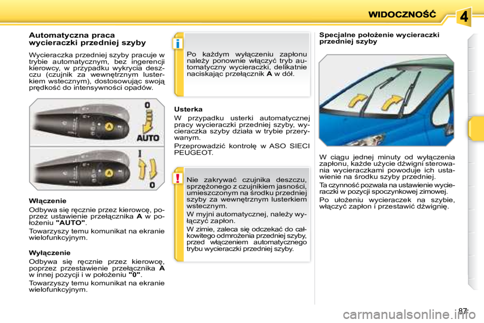 PEUGEOT 207 2008  Instrukcja obsługi (in Polish) !
i
87
� � � �S�p�e�c�j�a�l�n�e� �p�o�ł�oG�e�n�i�e� �w�y�c�i�e�r�a�c�z�k�i�  
�p�r�z�e�d�n�i�e�j� �s�z�y�b�y� 
� � �A�u�t�o�m�a�t�y�c�z�n�a� �p�r�a�c�a�  
�w�y�c�i�e�r�a�c�z�k�i� �p�r�z�e�d�n�i�e�j�