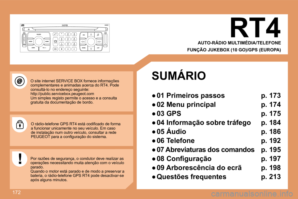 PEUGEOT 207 2008  Manual de utilização (in Portuguese) 172
S
O S SOURCE
MODE BAND ESC
2
abc
5
jkl
8
tuv 3
def
6
mno
9
wxyz
1 4
ghi
7
pqrs
0 # MENU LIST
TA 
PTY
DARK
 O site internet SERVICE BOX fornece informações complementares e animadas acerca do RT4