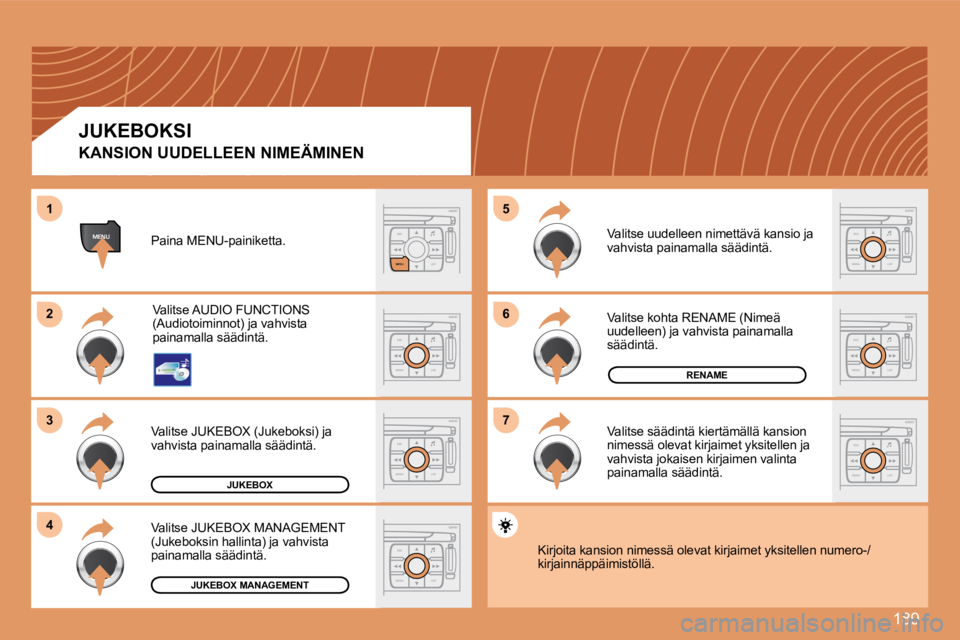 PEUGEOT 207 2008 Omistajan Käsikirja (in Finnish) 189
ESC
MENU LIST
ESC
MENU LIST
66
77
55
ESC
LIST
MENU
MENU
ESC
MENU LIST
22
33
44
11
ESC
MENU LIST
ESC
MENU LIST
ESC
MENU LIST
ESC
MENU LIST
JUKEBOX
RENAME
JUKEBOX MANAGEMENT
KANSION UUDELLEEN NIME PEUGEOT 207 2008 Omistajan Käsikirja (in Finnish) 189
ESC
MENU LIST
ESC
MENU LIST
66
77
55
ESC
LIST
MENU
MENU
ESC
MENU LIST
22
33
44
11
ESC
MENU LIST
ESC
MENU LIST
ESC
MENU LIST
ESC
MENU LIST
JUKEBOX
RENAME
JUKEBOX MANAGEMENT
KANSION UUDELLEEN NIME