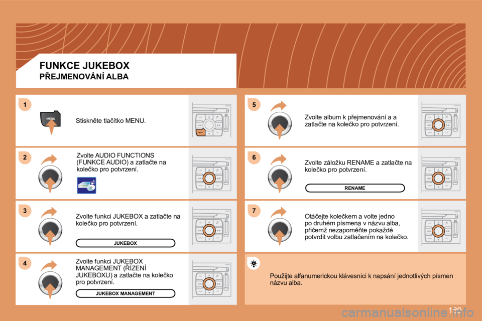 PEUGEOT 207 2008  Návod na použití (in Czech) 189
ESC
MENU LIST
ESC
MENU LIST
66
77
55
ESC
LIST
MENU
MENU
ESC
MENU LIST
22
33
44
11
ESC
MENU LIST
ESC
MENU LIST
ESC
MENU LIST
ESC
MENU LIST
JUKEBOX
RENAME
�J�U�K�E�B�O�X� �M�A�N�A�G�E�M�E�N�T
� � �P