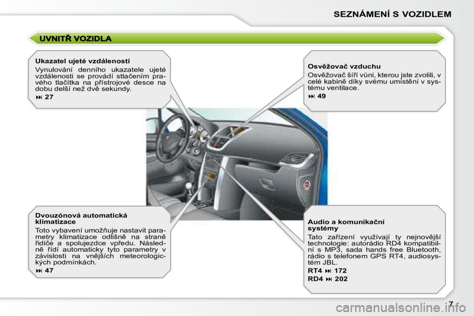 PEUGEOT 207 2008  Návod na použití (in Czech) SEZNÁMENÍ S VOZIDLEM
� � �D�v�o�u�z�ó�n�o�v�á� �a�u�t�o�m�a�t�i�c�k�á�  
�k�l�i�m�a�t�i�z�a�c�e�  
� �T�o�t�o� �v�y�b�a�v�e�n�í� �u�m�o�ž3�u�j�e� �n�a�s�t�a�v�i�t� �p�a�r�a�- 
�m�e�t�r�y�  �k�