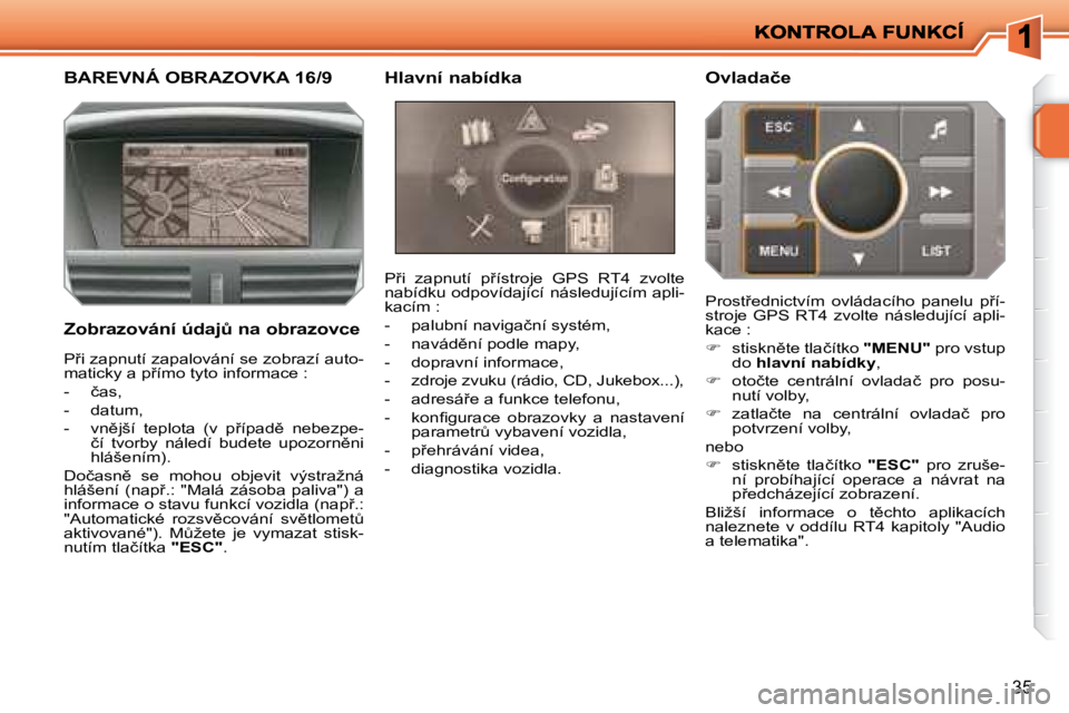 PEUGEOT 207 2008  Návod na použití (in Czech) �3�5
� � � � � � � � � � � �B�A�R�E�V�N�Á� �O�B�R�A�Z�O�V�K�A� �1�6�/�9� 
� � �Z�o�b�r�a�z�o�v�á�n�í� �ú�d�a�jA� �n�a� �o�b�r�a�z�o�v�c�e� � �P9�i�  �z�a�p�n�u�t�í�  �p9�í�s�t�r�o�j�e�  �G�P�