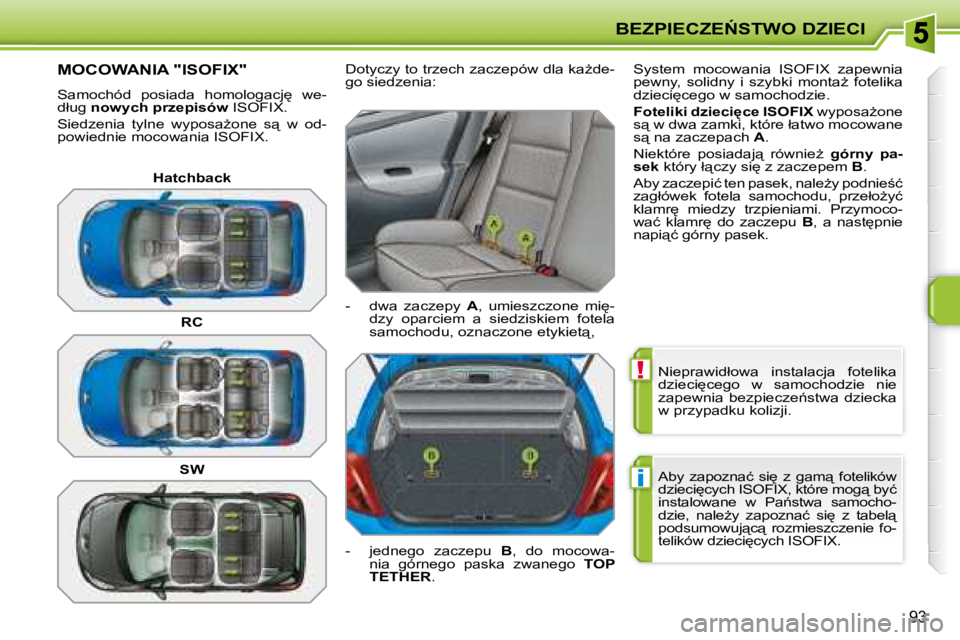 PEUGEOT 207 2007.5  Instrukcja obsługi (in Polish) !
i
�B�E�Z�P�I�E�C�Z�E0�S�T�W�O� �D�Z�I�E�C�I
�9�3
� �N�i�e�p�r�a�w�i�d�ł�o�w�a�  �i�n�s�t�a�l�a�c�j�a�  �f�o�t�e�l�i�k�a�  
�d�z�i�e�c�i
�c�e�g�o�  �w�  �s�a�m�o�c�h�o�d�z�i�e�  �n�i�e� 
�z�a�p�e�