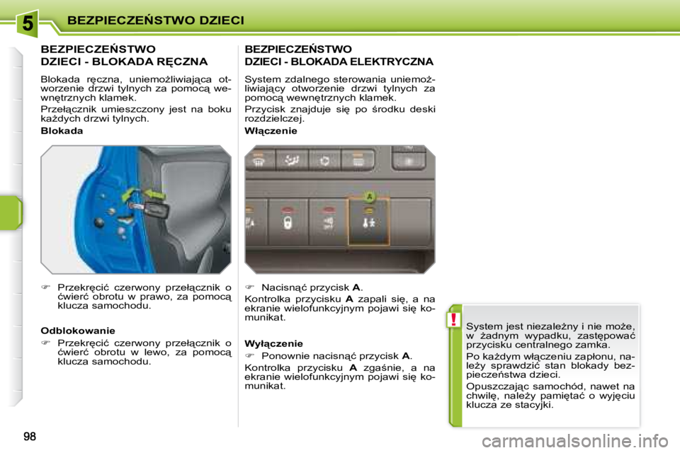 PEUGEOT 207 2007.5  Instrukcja obsługi (in Polish) � !
�B�E�Z�P�I�E�C�Z�E0�S�T�W�O� �D�Z�I�E�C�I
� �S�y�s�t�e�m� �j�e�s�t� �n�i�e�z�a�l�eG�n�y� �i� �n�i�e� �m�oG�e�,�  
�w�  G�a�d�n�y�m�  �w�y�p�a�d�k�u�,�  �z�a�s�t
�p�o�w�a�ć� 
�p�r�z�y�c�i�s�k